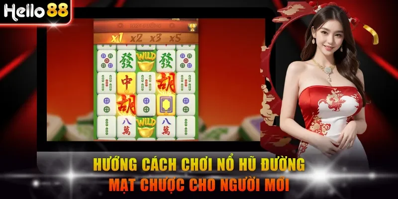 Hướng cách chơi nổ hũ Đường Mạt Chược cho người mới