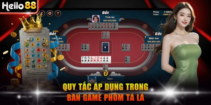 Quy tắc áp dụng trong bàn game Phỏm Tá Lả